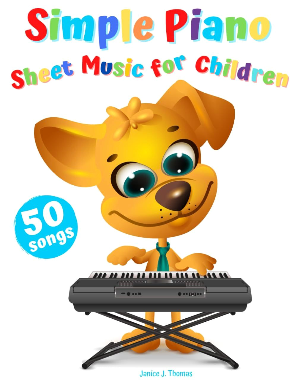 50 Easy Piano Songs for Kids: Simple Sheet Music for Beginners
