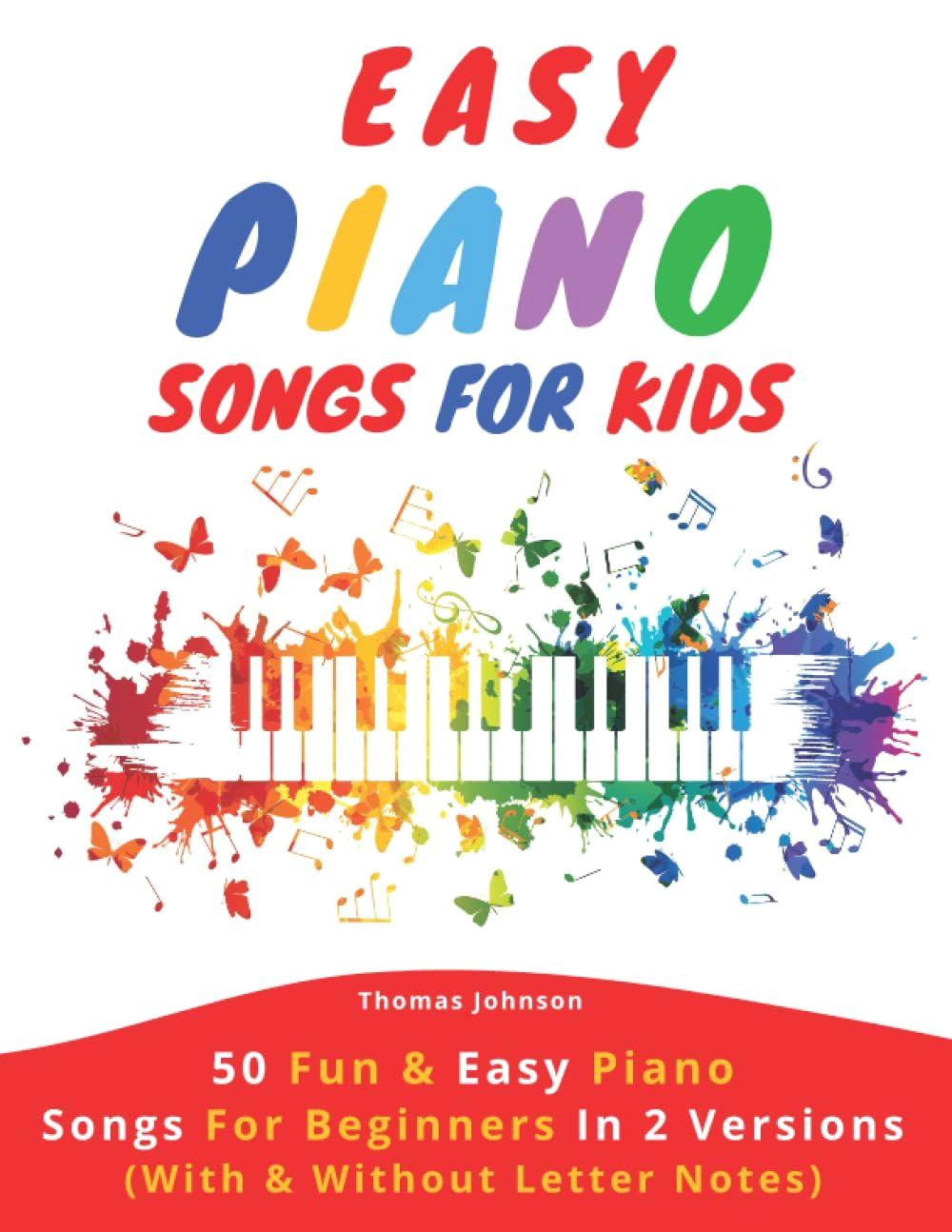 50 Easy Piano Songs for Kids to Learn 50 Easy Piano Songs for Kids to Learn