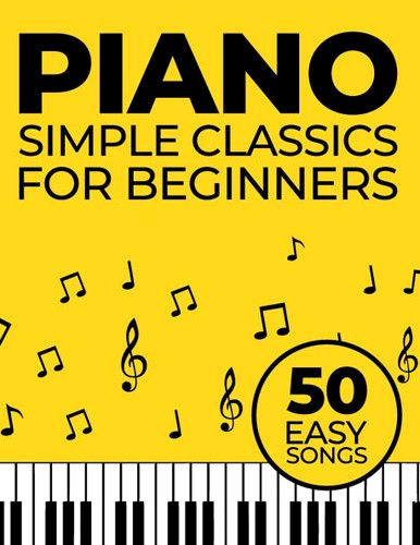 50 Easy Piano Classics for Beginners