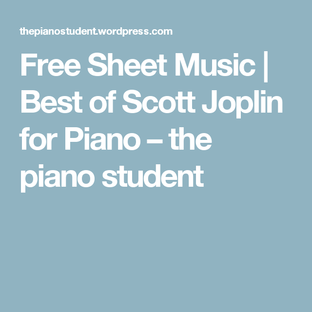 Instantly Learn Scott Joplin’s Classics on Piano with Free Sheet Music