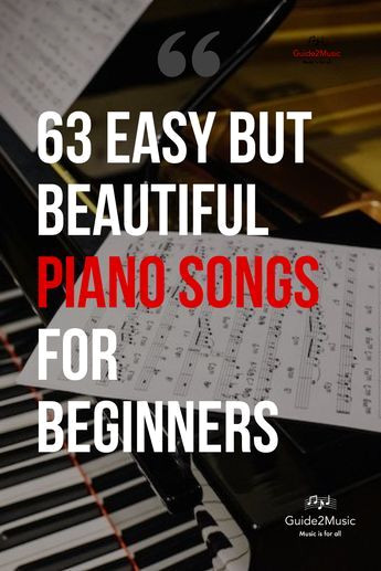 Easy Piano Songs for Beginners: 63 Beautiful & Simple Pieces to Learn